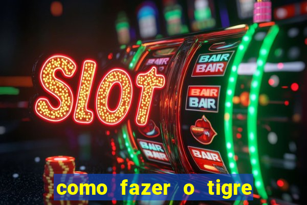 como fazer o tigre soltar a carta no fortune tiger